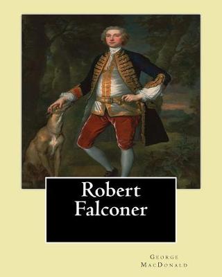 Book cover for Robert Falconer. By; George MacDonald