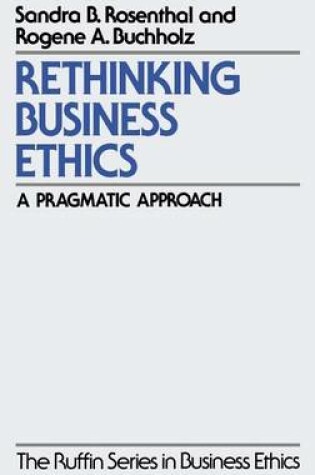 Cover of Rethinking Business Ethics: A Pragmatic Approach. the Ruffin Series in Business Ethics