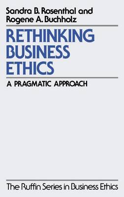 Book cover for Rethinking Business Ethics: A Pragmatic Approach. the Ruffin Series in Business Ethics