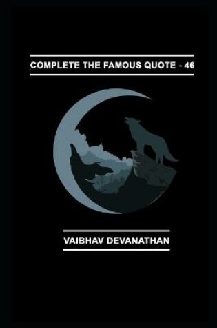 Cover of Complete The Famous Quote - 46