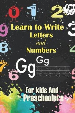 Cover of Learn to Write Letters And Numbers For Kids Age 3-5 & Preschoolers