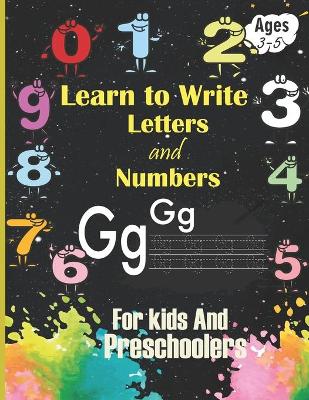 Book cover for Learn to Write Letters And Numbers For Kids Age 3-5 & Preschoolers