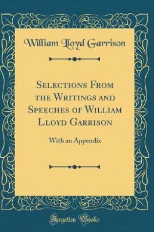 Cover of Selections from the Writings and Speeches of William Lloyd Garrison