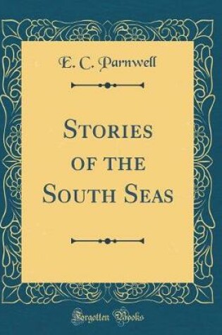 Cover of Stories of the South Seas (Classic Reprint)