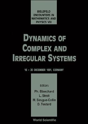Book cover for Dynamics Of Complex And Irregular Systems - Bielefeld Encounters In Mathematics And Physics Viii