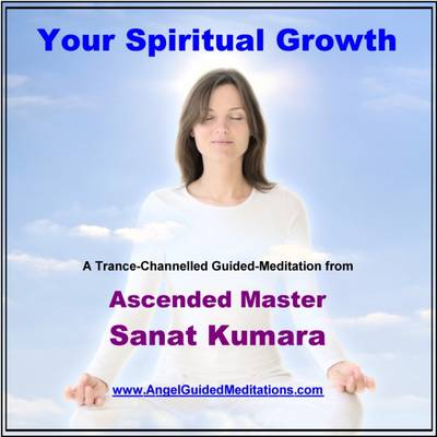 Book cover for Your Spiritual Growth - Guided Meditation - Ascended Master Sanat Kumara