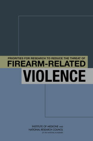 Cover of Priorities for Research to Reduce the Threat of Firearm-Related Violence