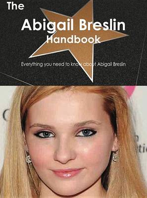 Book cover for The Abigail Breslin Handbook - Everything You Need to Know about Abigail Breslin