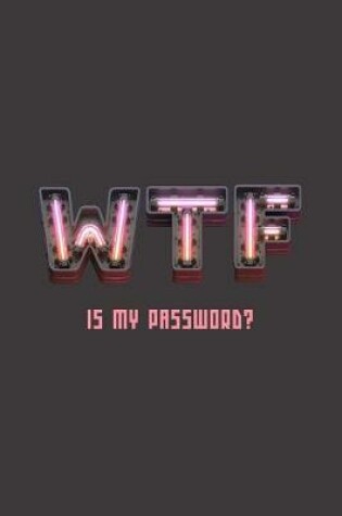 Cover of Wtf Is My Password?