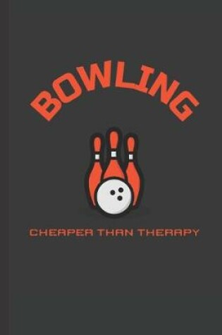 Cover of Bowling Cheaper Than Therapy