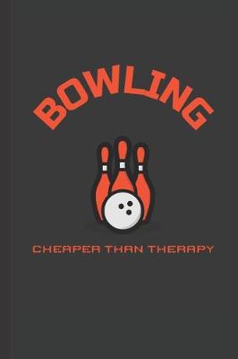 Book cover for Bowling Cheaper Than Therapy