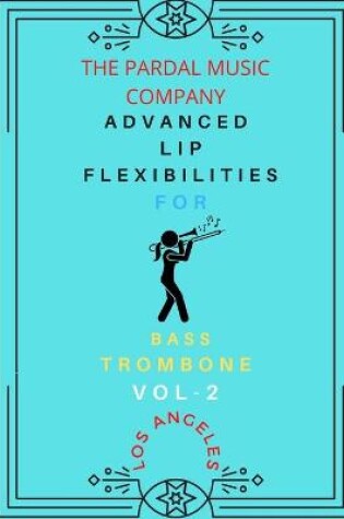 Cover of Advanced Lip Flexibilities for Bass Trombone Vol,2