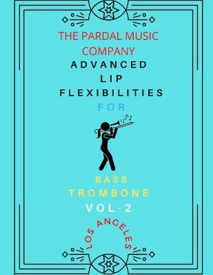 Book cover for Advanced Lip Flexibilities for Bass Trombone Vol,2