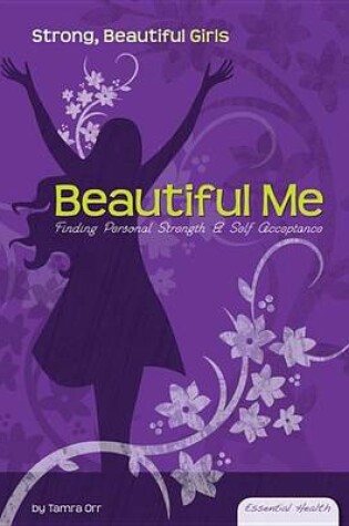 Cover of Beautiful Me: : Finding Personal Strength & Self-Acceptance