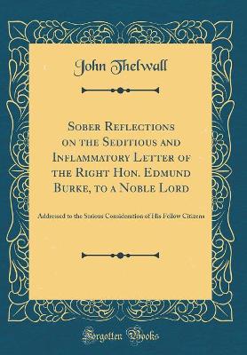 Book cover for Sober Reflections on the Seditious and Inflammatory Letter of the Right Hon. Edmund Burke, to a Noble Lord