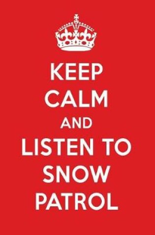 Cover of Keep Calm and Listen to Snow Patrol