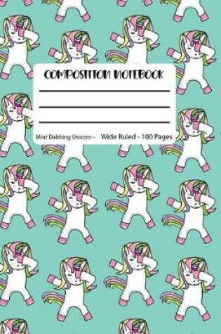 Cover of Composition Notebook Mint Dabbing Unicorn