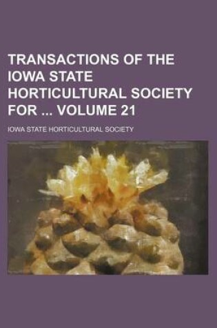 Cover of Transactions of the Iowa State Horticultural Society for Volume 21