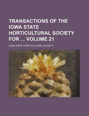 Book cover for Transactions of the Iowa State Horticultural Society for Volume 21