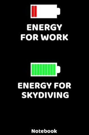 Cover of Energy for Work - Energy for Skydiving Notebook