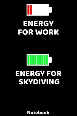 Book cover for Energy for Work - Energy for Skydiving Notebook