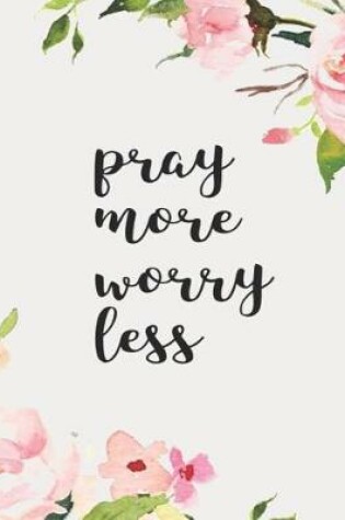 Cover of Pray More Worry Less