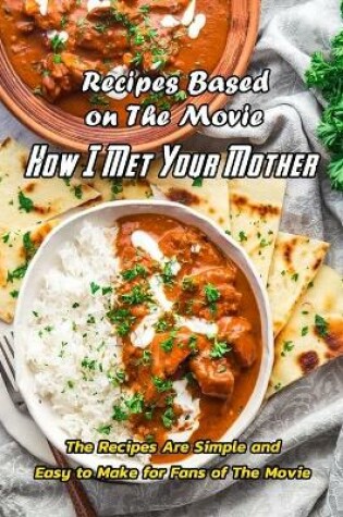 Cover of Recipes Based on The Movie How I Met Your Mother