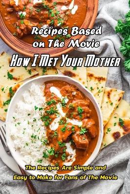 Book cover for Recipes Based on The Movie How I Met Your Mother