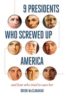 Book cover for 9 Presidents Who Screwed Up America