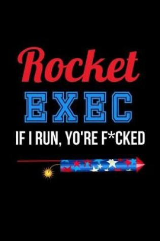 Cover of Rocket Exec if I Run, You're F*cked