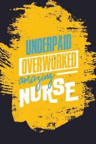 Cover of Underpaid Overworked Amazing Nurse