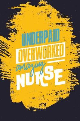 Book cover for Underpaid Overworked Amazing Nurse