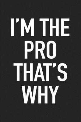 Book cover for I'm the Pro That's Why