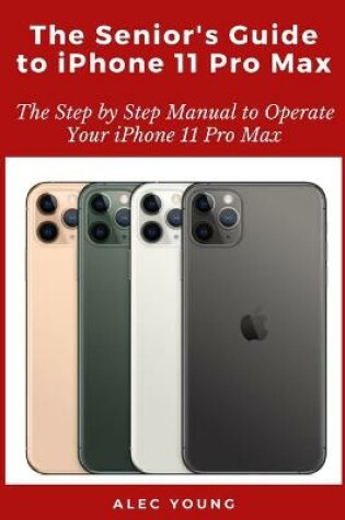 Cover of The Senior's Guide to iPhone 11 Pro Max