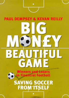 Book cover for Big Money, Beautiful Game: Winners and Losers in Financial Football