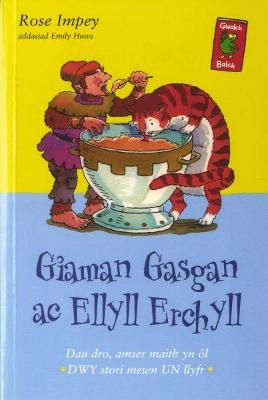 Book cover for Cyfres Gwalch Balch: 4. Giaman Gasgan ac Ellyll Erchyll