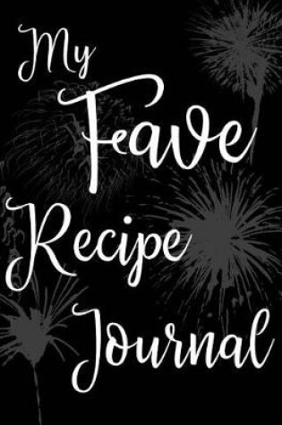 Cover of My Fave Recipe Journal