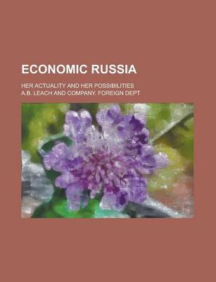 Book cover for Economic Russia; Her Actuality and Her Possibilities