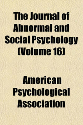 Cover of The Journal of Abnormal and Social Psychology (Volume 16)