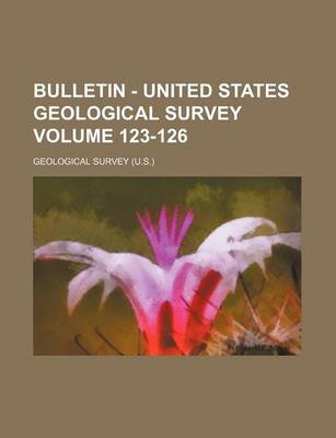 Book cover for Bulletin - United States Geological Survey Volume 123-126