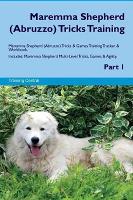 Book cover for Maremma Shepherd (Abruzzo) Tricks Training Maremma Shepherd Tricks & Games Training Tracker & Workbook. Includes