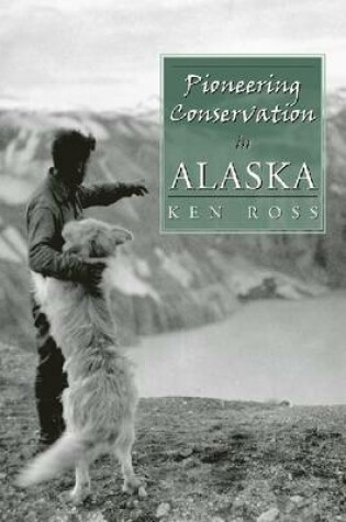 Cover of Pioneering Conservation in Alaska