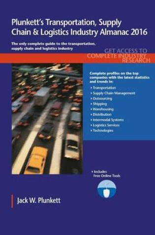 Cover of Plunkett's Transportation, Supply Chain & Logistics Industry Almanac 2016