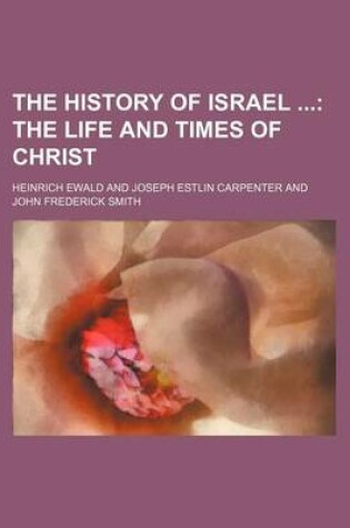 Cover of The History of Israel; The Life and Times of Christ