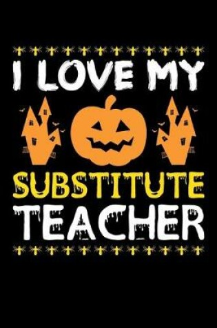 Cover of I Love My Substitute Teacher