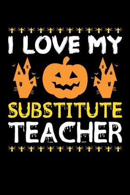 Book cover for I Love My Substitute Teacher