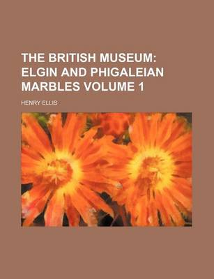 Book cover for The British Museum Volume 1; Elgin and Phigaleian Marbles