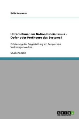 Cover of Unternehmen im Nationalsozialismus - Opfer oder Profiteure des Systems?