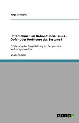 Book cover for Unternehmen im Nationalsozialismus - Opfer oder Profiteure des Systems?