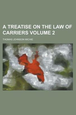 Cover of A Treatise on the Law of Carriers Volume 2